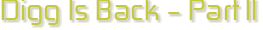 digg is back – part II